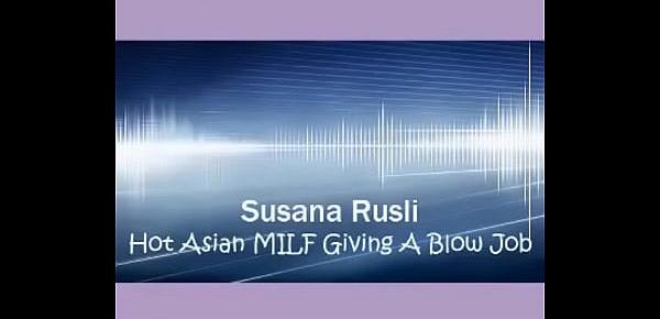  SUSANA RUSLI - HOT ASIAN MILF BLOW JOB
